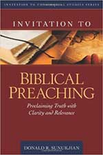 Invitation to Biblical Preaching Donald Sunukjian